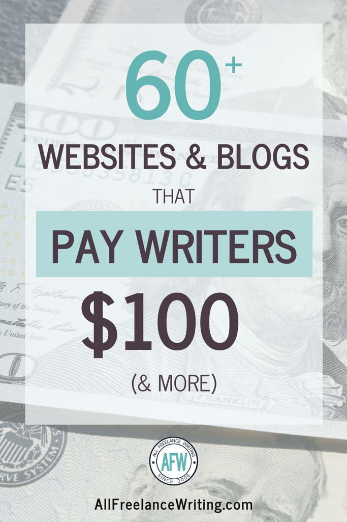 60+ Websites and Blogs That Pay Writers $100 and More - All Freelance Writing