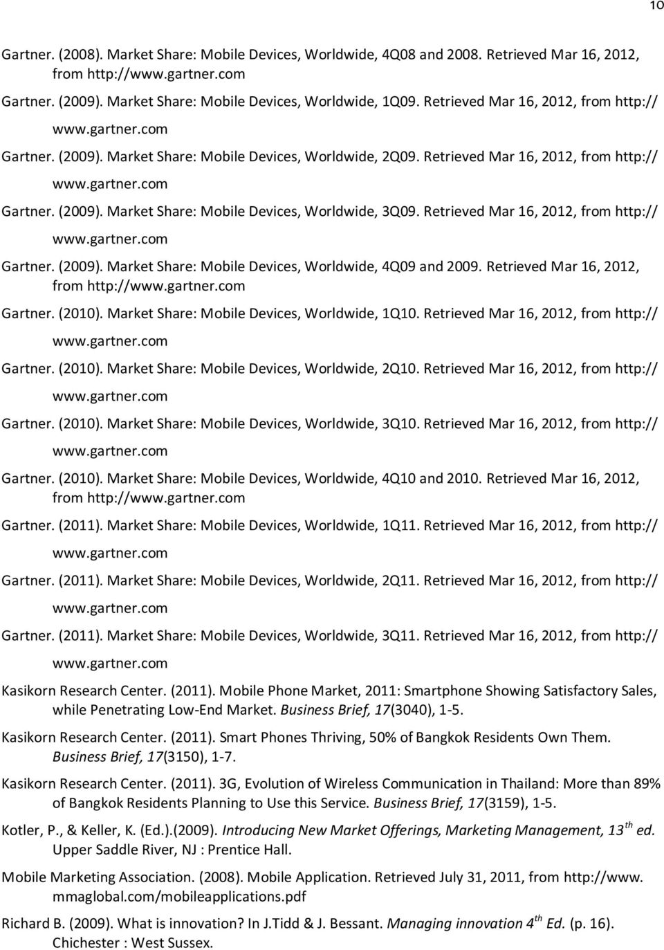 Retrieved Mar 16, 2012, from http:// Gartner. (2009). Market Share: Mobile Devices, Worldwide, 4Q09 and 2009. Retrieved Mar 16, 2012, from http:// Gartner. (2010).