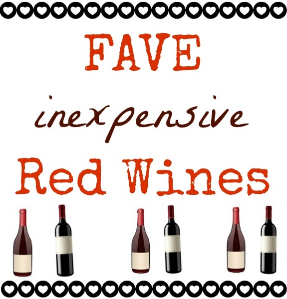 Fave inexpensive red wines