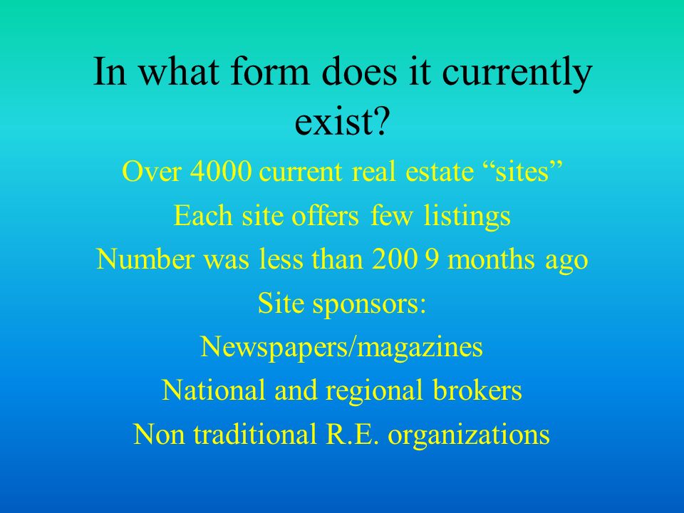 In what form does it currently exist.