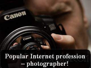 Popular Internet profession – photographer!