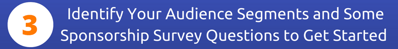 Step Three: Identify your Audience Segments and Some Sponsorship Survey Questions to get you Started