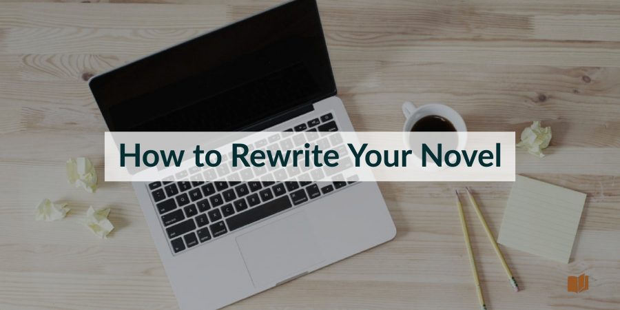 Rewrite your novel with these tips.